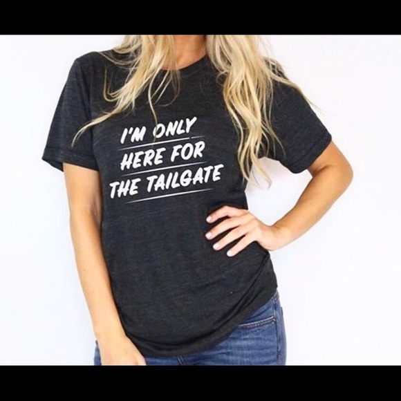 Tops - I’m just here for the Tailgate Football party Tee